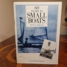 60 Years in Small Boats Dr R.C. Anderson 1984 The National Martime Museum PB