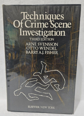 Techniques of Crime Scene Investigation 3rd Edition by Arne Svensson, 1981