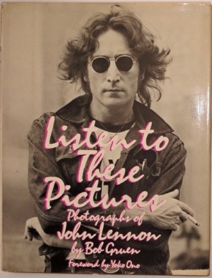 LISTEN TO THESE PICTURES: PHOTOGRAPHS OF JOHN LENNON By Bob Gruen - Hardcover VG