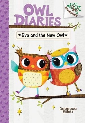 Eva and the New Owl: A Branches Book (Owl Diaries #4): Volume 4 by Rebecca Ellio