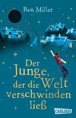 Der Junge, der die Welt verschwinden ließ Warmherziges Kinderbuch voller Fant...