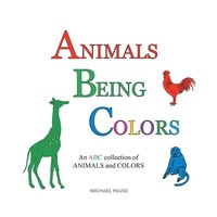 Michael Pause | Animals Being Colors | Taschenbuch | Englisch (2016)