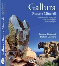 Gallura: Rocce e minerali. Geologia storia giacimentologia mineralogia. Sardegna