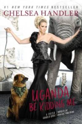 Uganda Be Kidding Me - Hardcover By Handler, Chelsea - GOOD