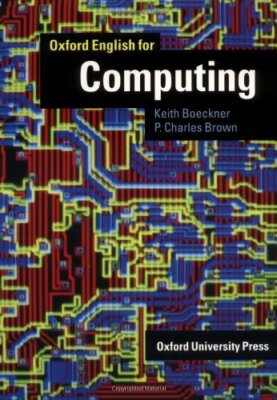 Oxford English for Computing: Student's Book,Keith Boeckner, P. 