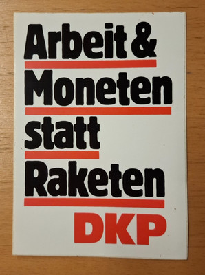 Aufkleber ''DKP - Arbeit & Moneten statt Raketen'', 80er Jahre, 7,5 x 10,5 cm