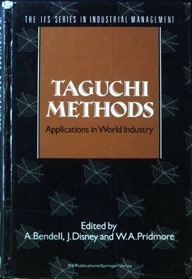 Taguchi methods : applications in world industry. The IFS series in industrial m