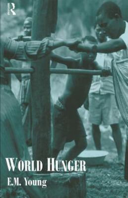 World Hunger (Routledge Introductions to Development), Young, Liz, Acceptable Bo