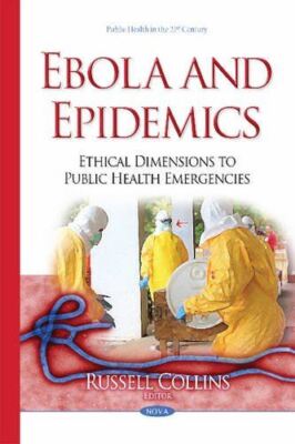 Ebola and Epidemics: Ethical Dimensions to Public Health (2015)