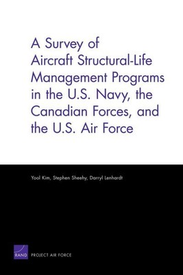 Survey of Aircraft Structural-Life Management Programs in the U.S. Navy, the ...