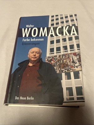 Farbe bekennen: Erinnerungen - Walter Womacka (SIGNIERT)