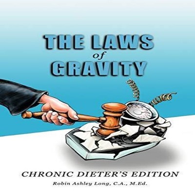 The Laws of Gravity Chronic Dieter's Edition Robin Ashley Long C.