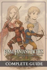 Final Fantasy Tactics: The Ivalice Chronicles Complete Guide, Full Walkthrough,