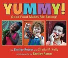 Yummy!: Good Food Makes Me Stong! by Shelley Rotner, Sheila M Kelly (Hardback, 2013)