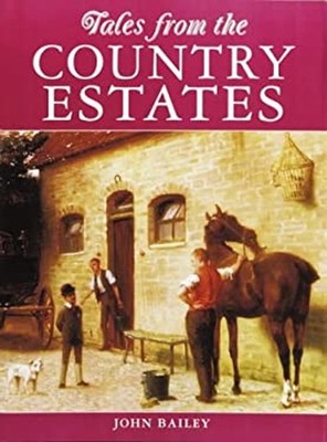 Tales from the Old Country Estates Hardcover John Bailey