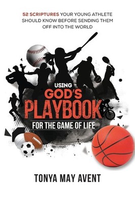 Using God's Playbook for the Game of Life: 52 Scriptures Your Young Athlete ...