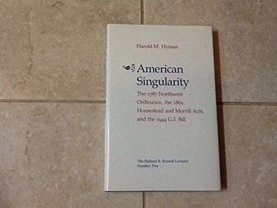 AMERICAN SINGULARITY: THE 1787 NORTHWEST ORDINANCE, THE By Harold M. Hyman *VG+*
