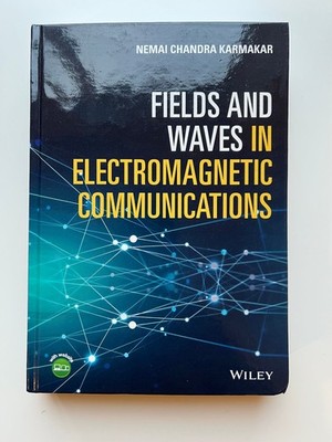 Fields and Waves in Electromagnetic Communications by Nemai Chandra Karmakar