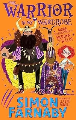 The Warrior in My Wardrobe: More Misadventures with Merdyn the Wild! (The Misadv