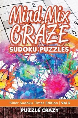Mind Mix Craze Sudoku Puzzles Vol 3: Killer Sudoku Times Edition by Puzzle Crazy
