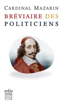 Bréviaire des politiciens [Paperback] [2022] Mazarin, Jules