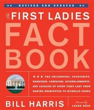 First Ladies Fact Book -- Revised and Updated: The Childhoods, Courtships,...