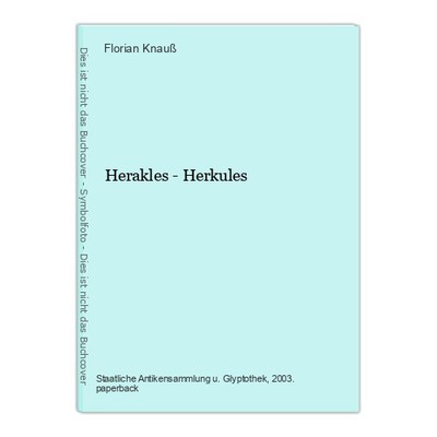 Herakles - Herkules Knauß, Florian, Raimund Wünsche Vinzenz Brinkmann u. a.: