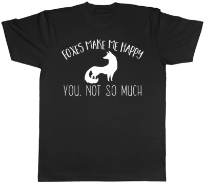 Füchse machen mich glücklich, You not so much Herren Damen T-Shirt