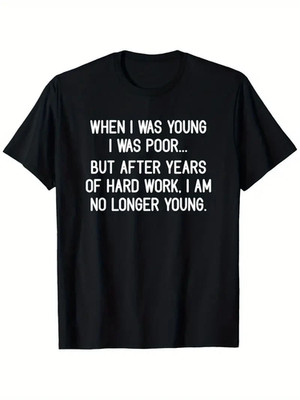 When I Was Young and Poor'' Funny Sarcastic Unisex T-Shirt - 100% Cotton, Slightl