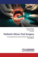 Pediatric Minor Oral Surgery Sowjanya Rajesh