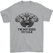 Im Not Here to Talk Gym Training Top Mens T-Shirt 100 Cotton
