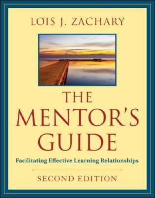The Mentor's Guide: Facilitating Effective Learning Relationships - GOOD