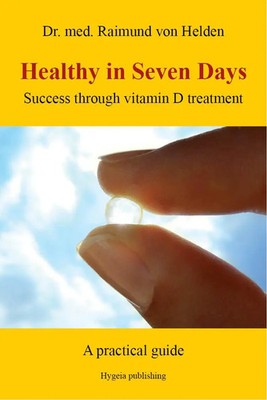 Healthy in Seven Days Success through vitamin D treatment. A practical guide