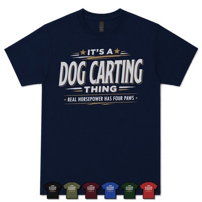 IT'S A DOG CARTING THING REAL HORSEPOWER HAS FOUR PAWS T-SHIRT pulling|cart