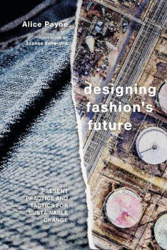 Designing Fashion's Future: Present Practice And Tactics For