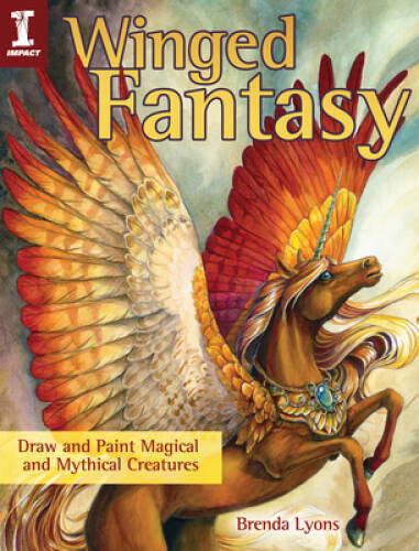 Winged Fantasy: Draw and Paint Magical and Mythical Creatures - Very Good