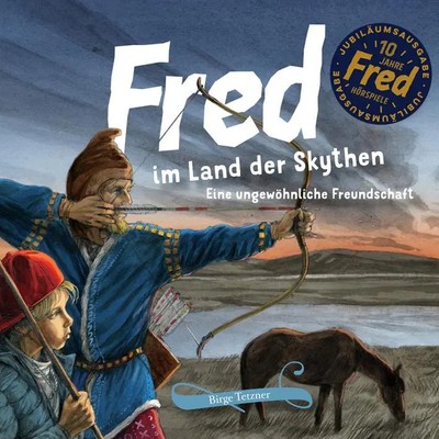 Fred im Land der Skythen Eine ungewöhnliche Freundschaft Birge Tetzner Audio-CD