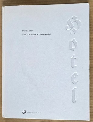 Zvika Kantor - Hotel-It may be Verbal Riddle. Katalog Tel Aviv Museum of Art.