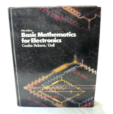 Basic Mathematics for Electronics by Cooke/Adams/Dell Hard Cover Fifth Edition 