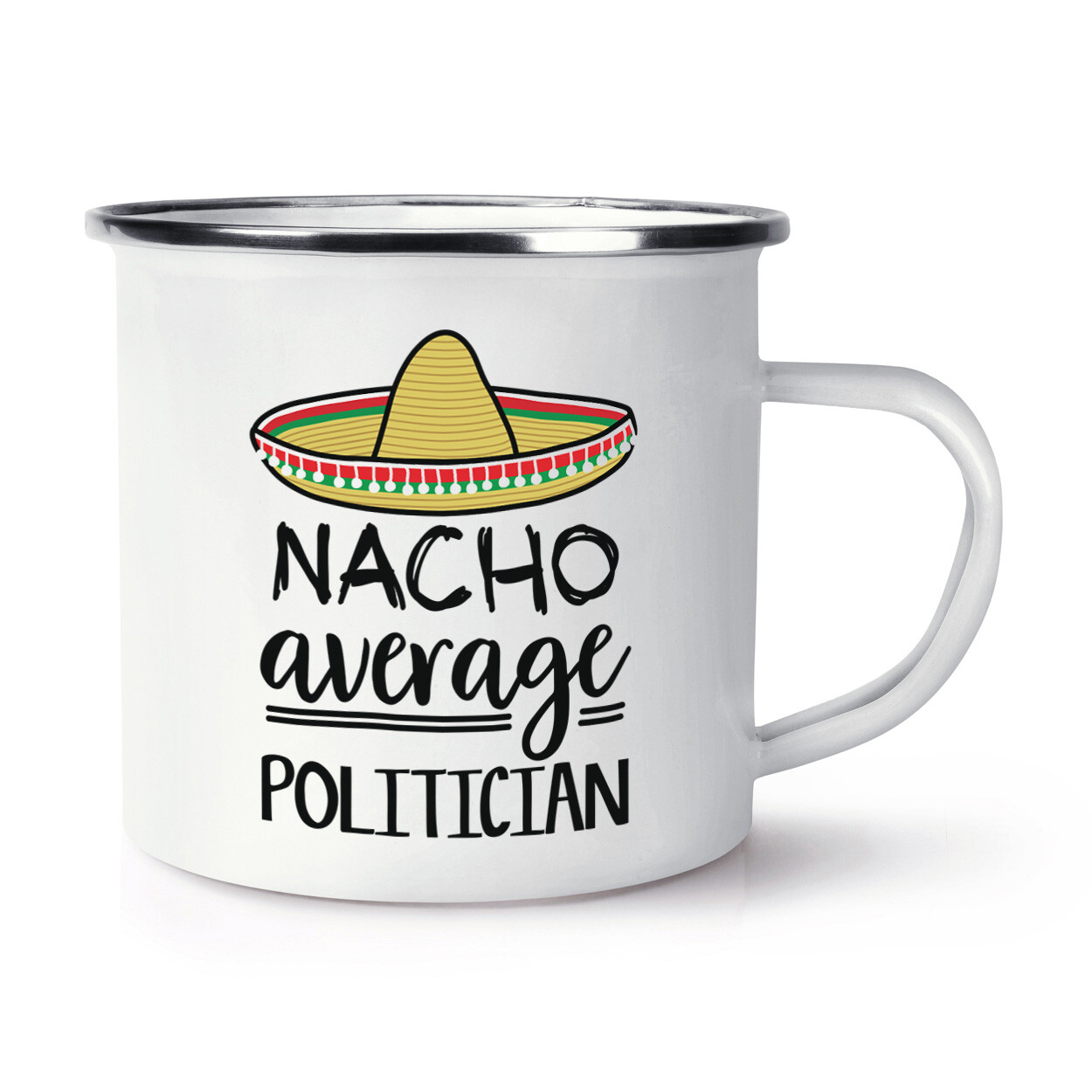 Nacho Average Politician Enamel Mug Cup Worlds Best Favourite MP Funny Awesome