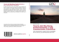 TeoríA Del Big Bang, Evolucionismo Y Una CosmovisióN CientíFica RaúL CéSar PéRez