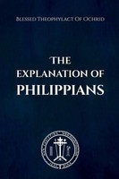 Blessed Theophylact Of Ochrid (U. A.) | The Explanation Of Philippians | Buch