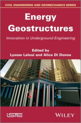 Energy Geostructures: Innovation in Underground Engineering by 