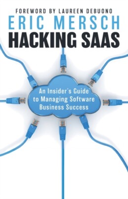 Mersch - Hacking SaaS  An Insider's Guide to Managing Software Busines - X555z