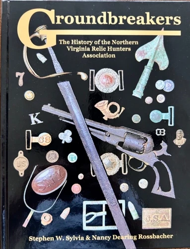 “Groundbreakers, The History of the Northern Virginia Relic Hunters Association”