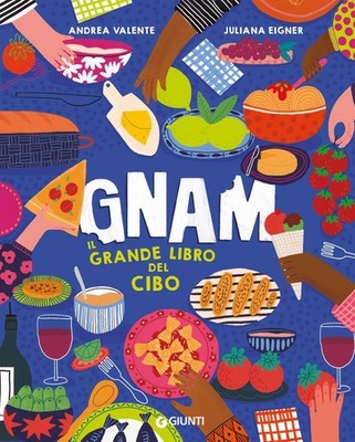 Andrea Valente Juliana Ei Gnam. Il grande libro del cibo. Ediz. a co (Hardback)