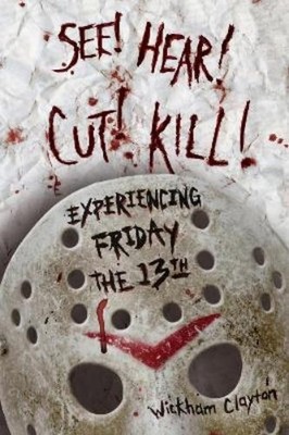 Wickham Clayton See! Hear! Cut! Kill! (Taschenbuch)