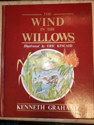 The Wind and the Willows by Kenneth Grahame, Illustrated by Eric Kincaid Hardcov