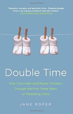 DOUBLE TIME: HOW I SURVIVED---AND MOSTLY THRIVED---THROUGH By Jane Roper *Mint*