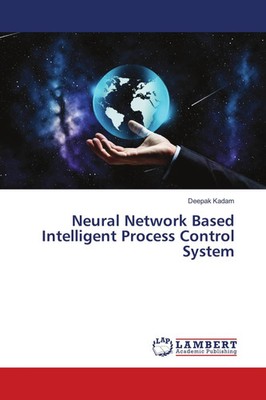 Deepak Kadam | Neural Network Based Intelligent Process Control System | Buch